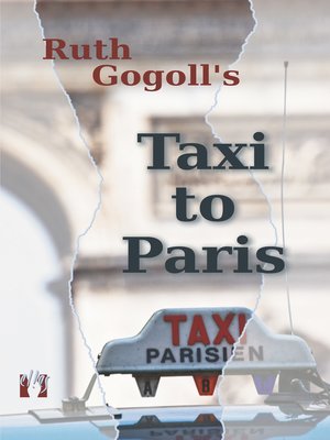 cover image of Ruth Gogoll's Taxi to Paris